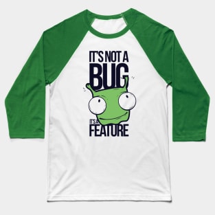 It's Not A Bug, It's A Feature Baseball T-Shirt